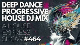 Deep Dance Progressive House DJ Mix (05.11.2023) - A House Express Show #464