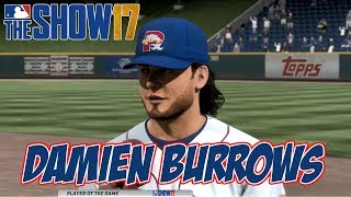 MLB THE SHOW 17 - RTTS - DAMIEN BURROWS, THE REAL MVP!!!