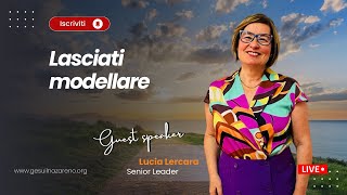 Lasciati modellare | Lucia Lercara | Ministero Gesù il Nazareno | 03/08/2024