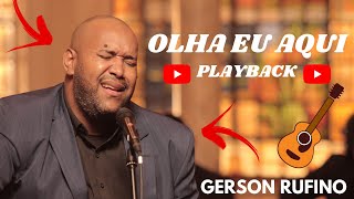 Olha Eu Aqui (Gerson Rufino) Playback com letra