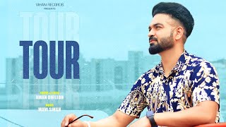 Tour (Full Song) Aman Dhillon | Mavi Singh | Latest Punjabi Song 2022 | New Punjabi Song 2022