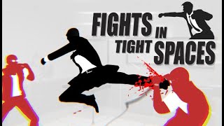 Fights in Tight Spaces