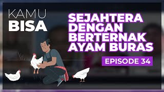 KAMU BISA  "Sejahtera dengan Beternak Ayam Buras" -  Episode 34