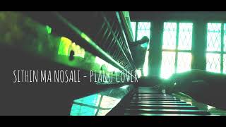 Sithin Ma Nosali - Piano Cover (SLOWED + REVERB) - by Tiny Pahattuge