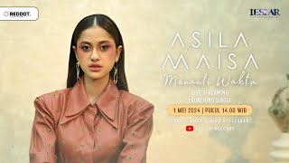 [ LAUNCHING SINGLE ] ASILA MAISA - Menanti Waktu