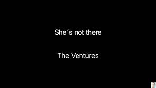 She´s not there (The Ventures) BT