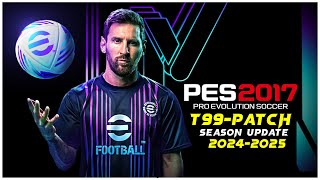 PES2017 | T99 PATCH-SEASON 24/2025 V-1 | 9/8/24 | PC