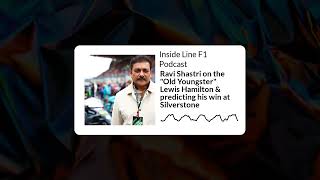 Inside Line F1 Podcast - Ravi Shastri on the "Old Youngster" Lewis Hamilton & predicting his win...