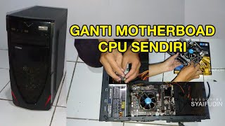 Cara mengganti Mainboard Komputer Sendiri ll Pasti Bisa   !