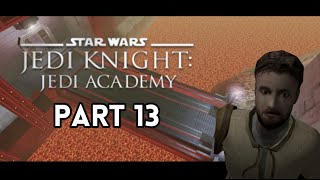 Star Wars Jedi Knight: Jedi Academy - Gameplay Walkthrough - Part 13