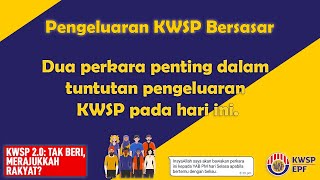 Dua perkara penting dalam tuntutan pengeluaran KWSP pada hari ini.