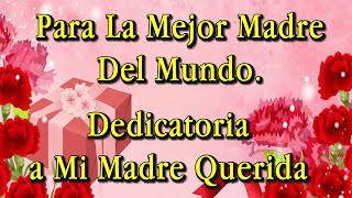 MENSAJE  ESPECIAL PARA TI. Feliz Día De Las Madres!