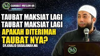 Maksiat! Taubat, Trus Maksiat Lagi, Apakah Diterima Taubatnya? - Ust.Khalid Basalamah