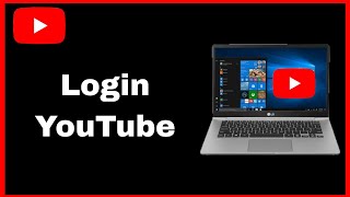 How to login YouTube account on laptop or pc