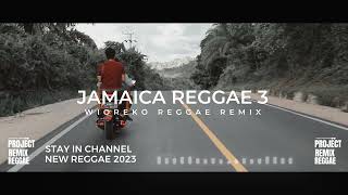 COMING SOON JAMAICA REGGAE 3 Wioreko music reggae Remix 2023 Enak Buat Party & Cek Sound