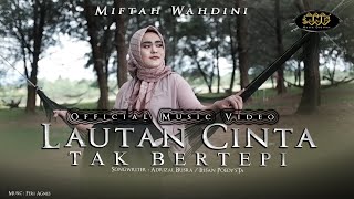 Miftah Wahdini - Lautan Cinta Tak Bertepi (Official Music Video) Lagu Dangdut Terbaru