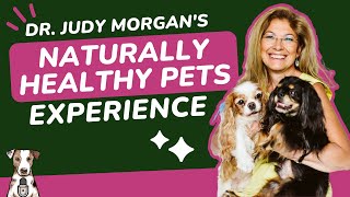 Naturally Healthy Pets Experience with Dr. Judy Morgan