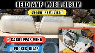 Cara MELEPAS Dan MENGKILAPKAN MIKA LAMPU MOBIL | Restorasi Headlamp Mobil PART 1