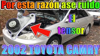 2002 TOYOTA CAMRY ruido en el tensor del motor