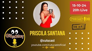 PRISCILA SANTANA - EMPREENDEDORA - CUTUCAST - COMPLETO