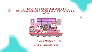 Las soluciones para que las 16 personalidades encuentren el amor - versión introvertidos