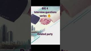 Big 4 Interview questions series 🔥| Related party transactions | #caaspirants #big4