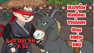 Full Dài 5H | 1-34 | Xuyên Không Thành Đại Hiệp Mù | Nhím Vietsub