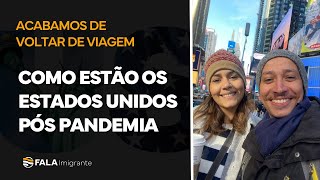 Como estão os Estados Unidos pós pandemia | acabamos de voltar |