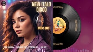 New Italo Disco - Mix 80 (First Paycheck, Dream Come True, Temporal Rift, Pink Rose)