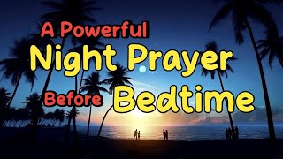 🛑Powerful Night Prayer before you go to bed, Beautiful Evening Prayer before bedtime  ✨🌙