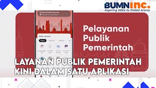 Layanan Publik Pemerintah Kini Dalam Satu Aplikasi