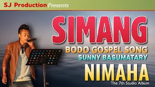 Simang - Sunny Basumatary | A New Bodo Gospel Song | Lyrical Video | Nimaha Album |