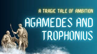 The Tragic Ambition of Agamedes and Trophonius | Learnings from Greek Mythology