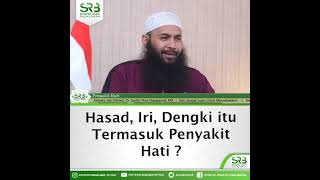 HASAD, IRI, DAN DENGKI ITU TERMASUK PENYAKIT HATI - Ustadz Dr Syafiq Riza Basalamah حفظه الله تعالى