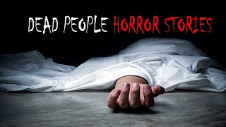 3 Scary True Horror Stories about Dead People