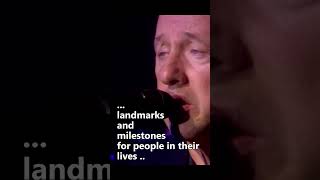 Mark Knopfler: because they're landmarks and milestones for people in their lives and they use them