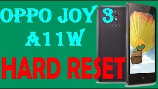 hard reset oppo Joy 3 A11w 100% (TESTED)