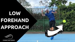 Tennis Forehand Approach - Low Balls | Connecting Tennis