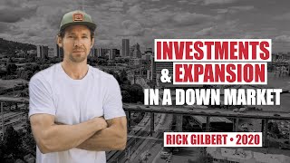 Investments & Expansion in a Down Market by Rick Gilbert & Joshua Carlsen