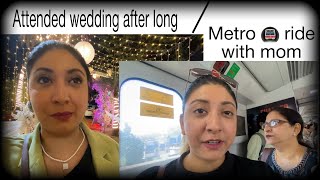 Went for catholic wedding ! Metro ride with mom🥰