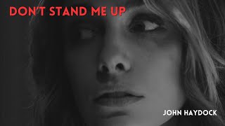 'Don't Stand Me Up' by John Haydock.