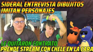 😂SIDERAL ENTREVISTA DIBUJITOS IMITAN PERSONAJES😂PRENDE STREAM CON CHELE EN LA CARA😂