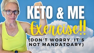 KETO & ME: Exercise (Don't worry. It's not mandatory.)