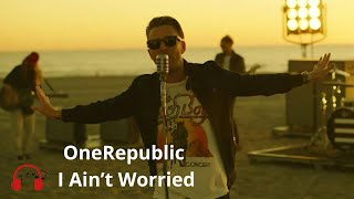 ♬  I Ain’t Worried - OneRepublic