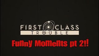 First Class Trouble- Part 2