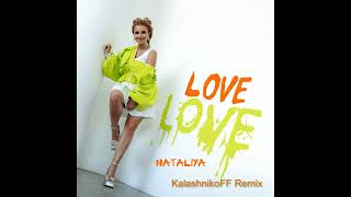 NATALIYA   Love Love KalashnikoFF Remix