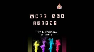 Work and Energy| Std6 | Workbook Questions and Answers| Maharashtra board science