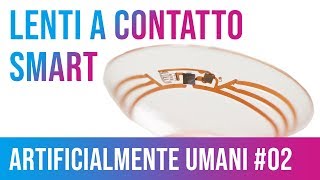 Lenti a contatto smart: un computer negli occhi | #ArtificialmenteUmani 02 - Podcast