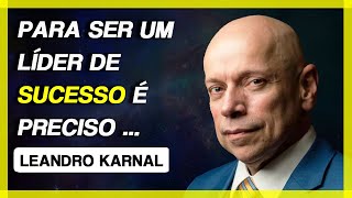 Leandro Karnal | Como ser admirado por uma liderança de SUCESSO