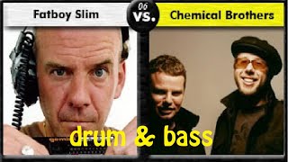 The Chemical Brothers vs Fatboy Slim Drum & Bass Mix!